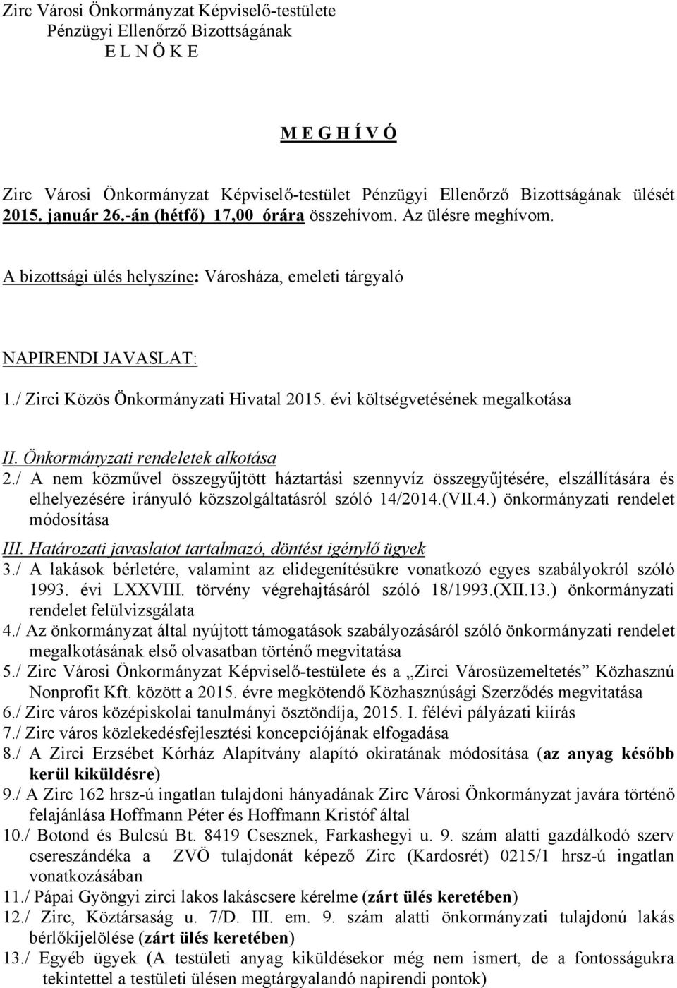 / A nem közművel összegyűjtött háztartási szennyvíz összegyűjtésére, elszállítására és elhelyezésére irányuló közszolgáltatásról szóló 14/2014.(VII.4.) önkormányzati rendelet módosítása III.