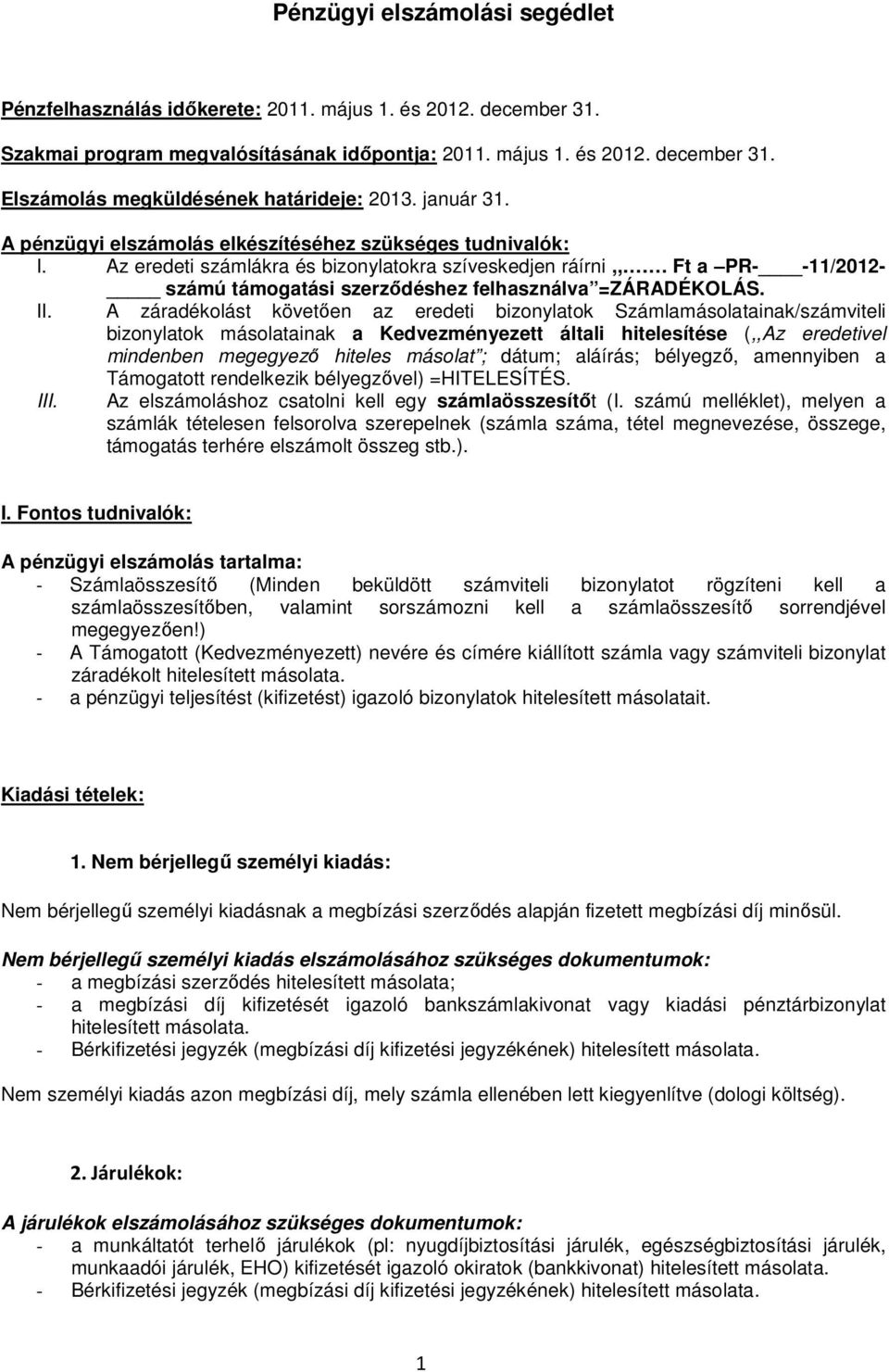 Ft a PR- -11/2012- számú támogatási szerződéshez felhasználva =ZÁRADÉKOLÁS. II.