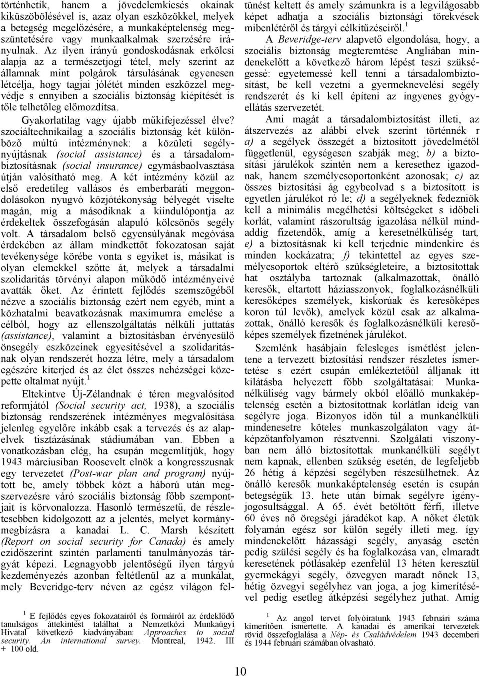 ennyiben a szociális biztonság kiépítését is tőle telhetőleg előmozdítsa. Gyakorlatilag vagy újabb műkifejezéssel élve?