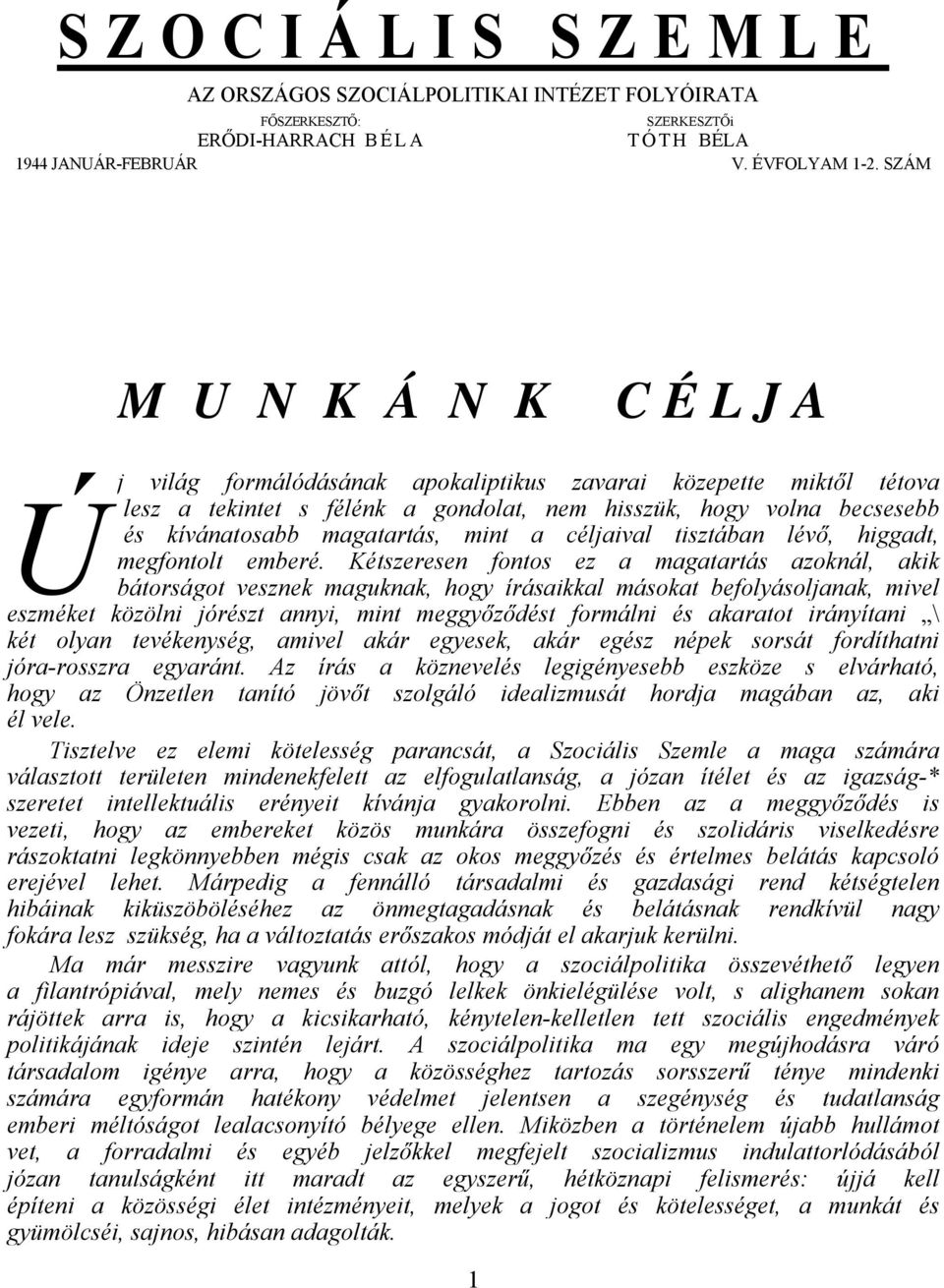 mint a céljaival tisztában lévő, higgadt, megfontolt emberé.