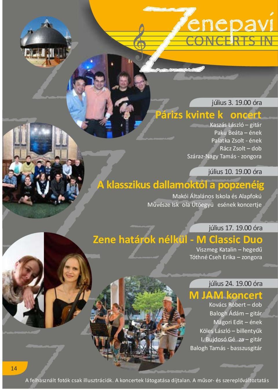 00 óra Zene határok nélkül - M Classic Duo Viszmeg Katalin hegedű Tóthné Cseh Erika zongora július 24. 19.