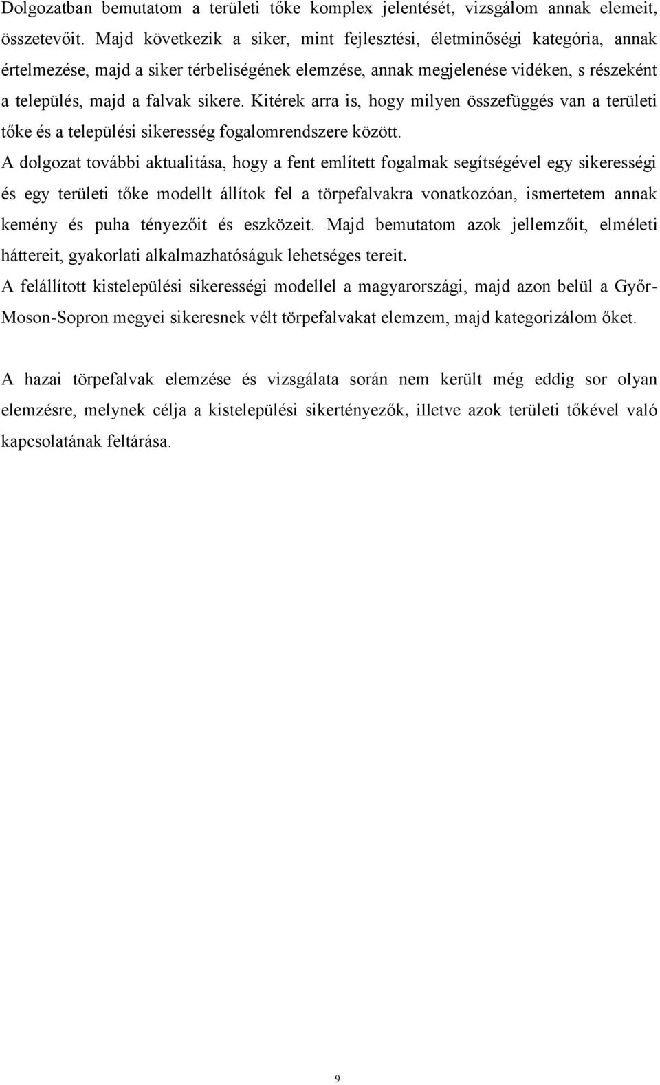 Kitérek arra is, hogy milyen összefüggés van a területi tőke és a települési sikeresség fogalomrendszere között.