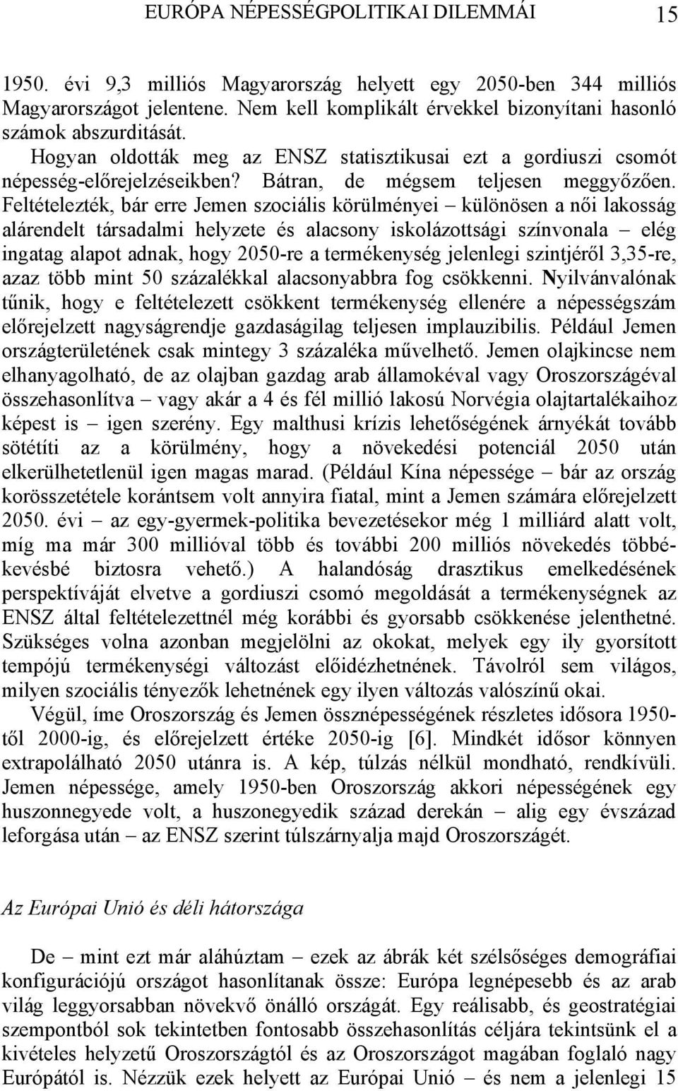 Bátran, de mégsem teljesen meggyőzően.