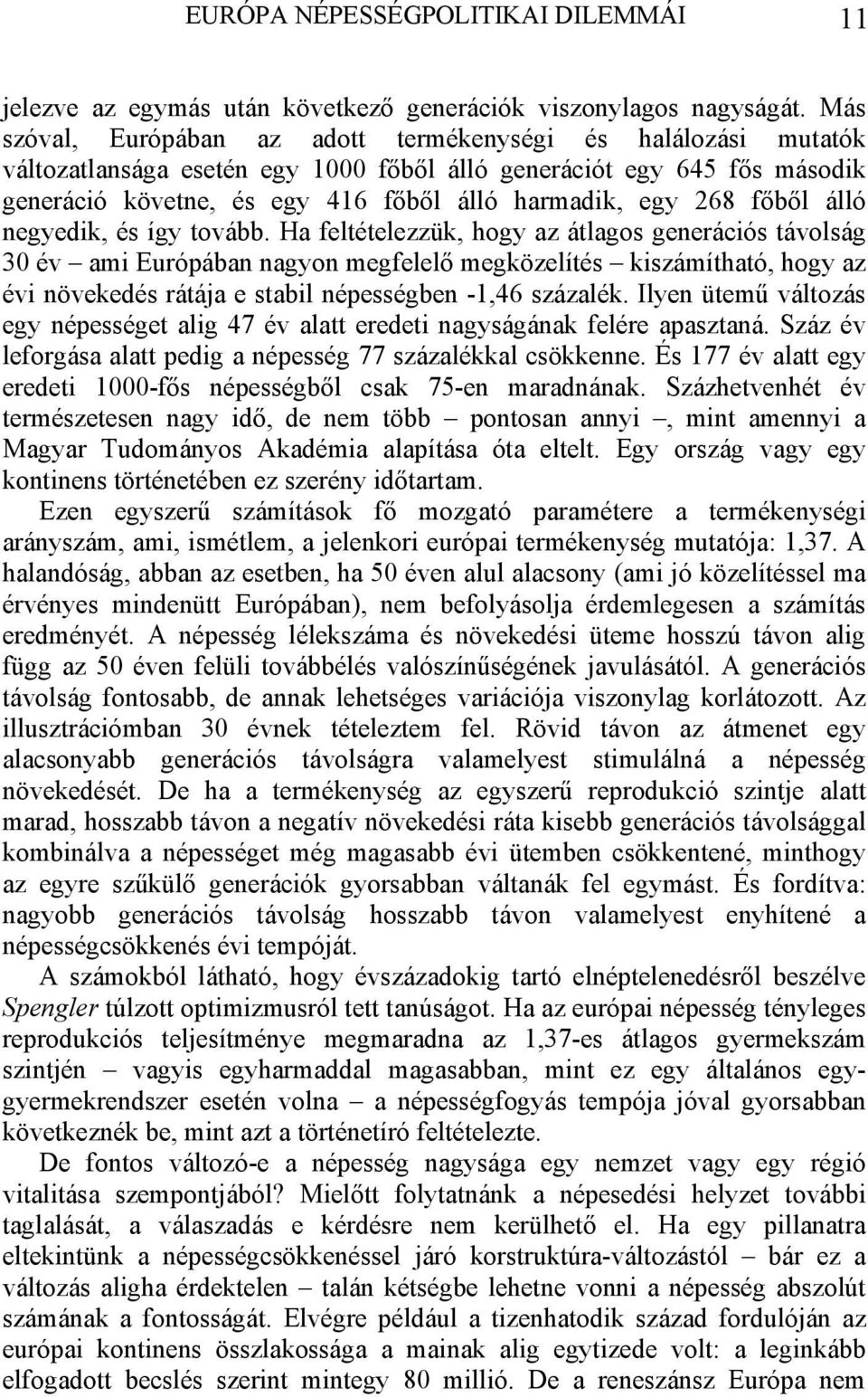 főből álló negyedik, és így tovább.