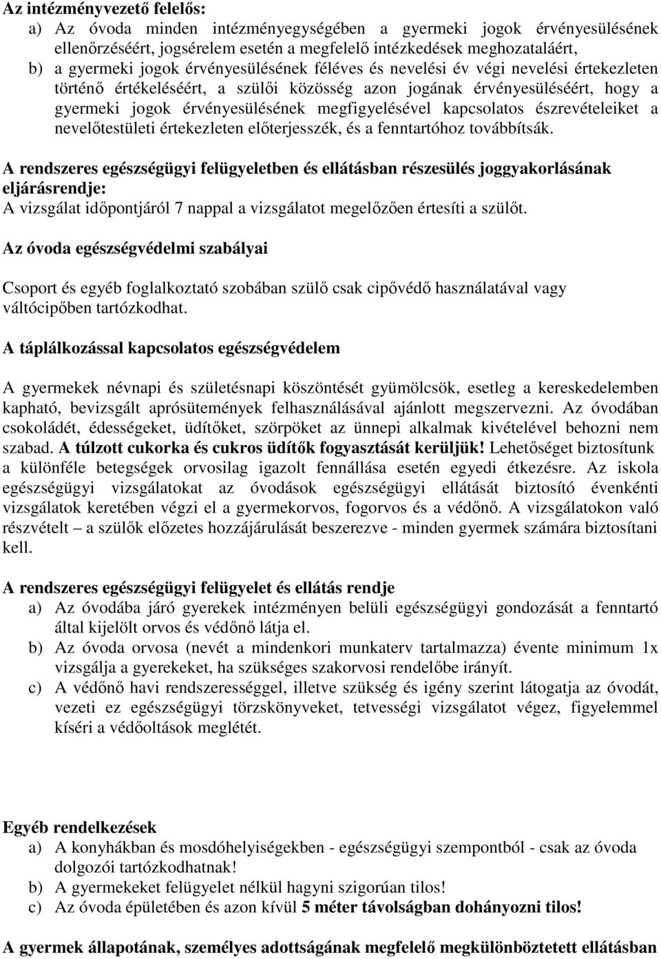 kapcsolatos észrevételeiket a nevelőtestületi értekezleten előterjesszék, és a fenntartóhoz továbbítsák.