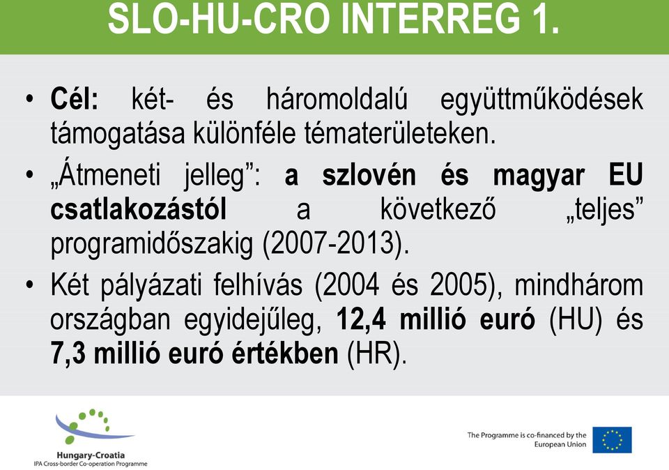 Átmeneti jelleg : a szlovén és magyar EU csatlakozástól a következő teljes