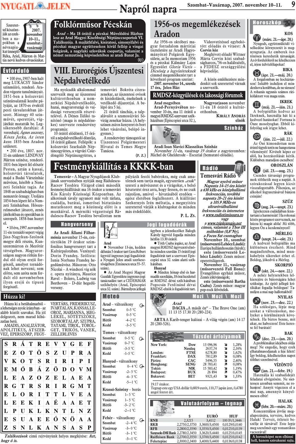 Mintegy 40 színmûvét, operettjét, vígjátékát mutatták be. Legsikeresebb darabjai: A vereshajú, Ágnes asszony, Kósza Jutka, Az isten keze. 1835-ben Aradon született. 200 éve, 1807. nov.