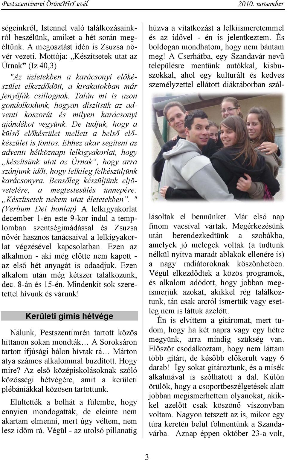 Talán mi is azon gondolkodunk, hogyan díszítsük az adventi koszorút és milyen karácsonyi ajándékot vegyünk. De tudjuk, hogy a külső előkészület mellett a belső előkészület is fontos.