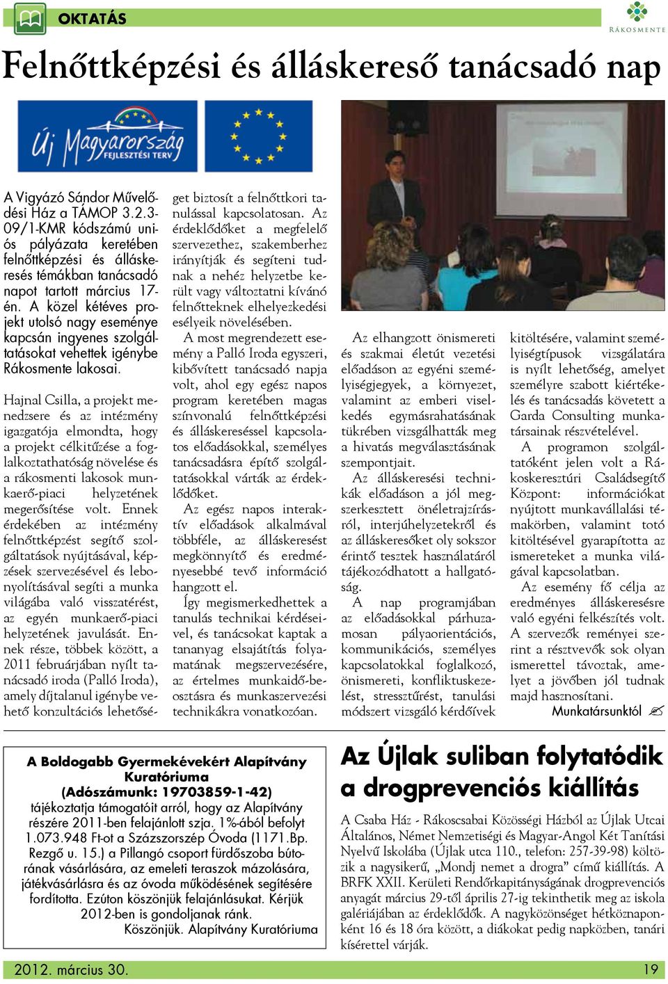 A közel kétéves projekt utolsó nagy eseménye kapcsán ingyenes szolgáltatásokat vehettek igénybe Rákosmente lakosai.