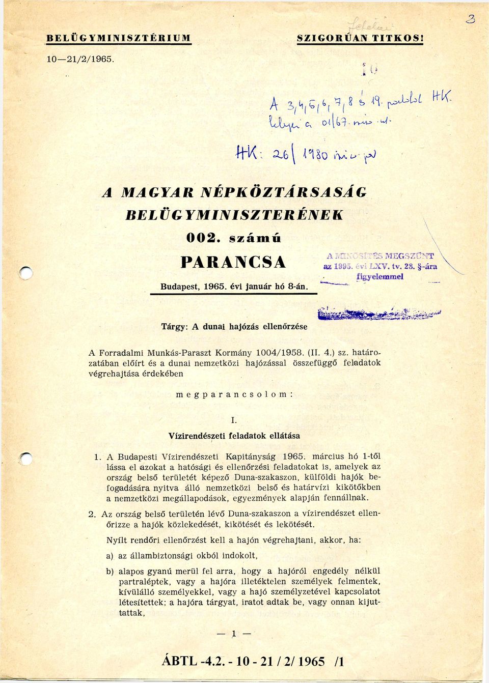 Tárgy: A dunai hajózás ellenőrzése A Forradalm i M unkás-paraszt Kormány 1 0 0 4 /1 9 5 8. (II. 4.) sz.