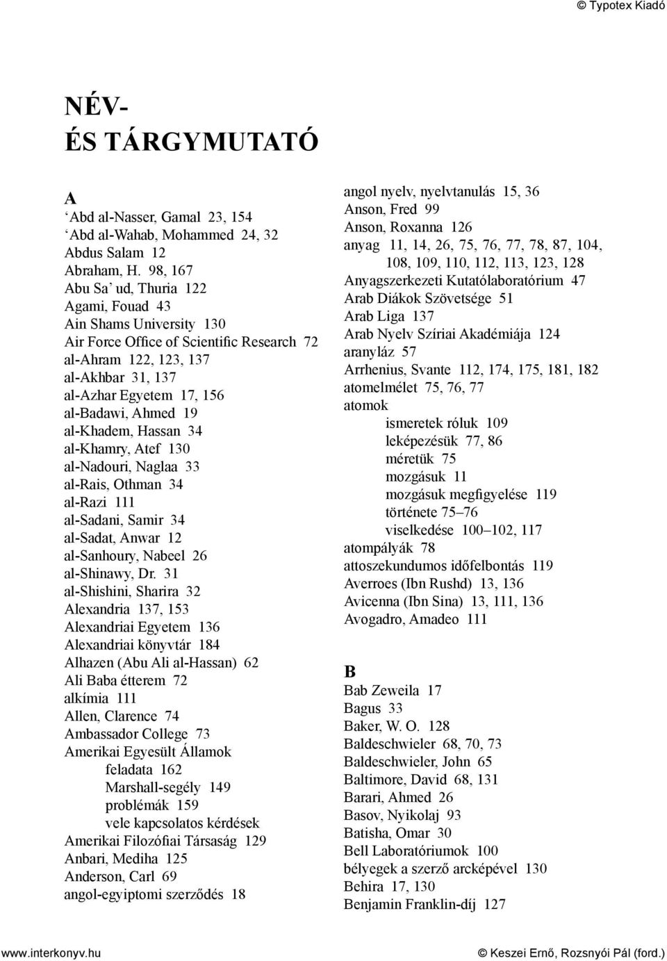 al-khadem, Hassan 34 al-khamry, Atef 130 al-nadouri, Naglaa 33 al-rais, Othman 34 al-razi 111 al-sadani, Samir 34 al-sadat, Anwar 12 al-sanhoury, Nabeel 26 al-shinawy, Dr.