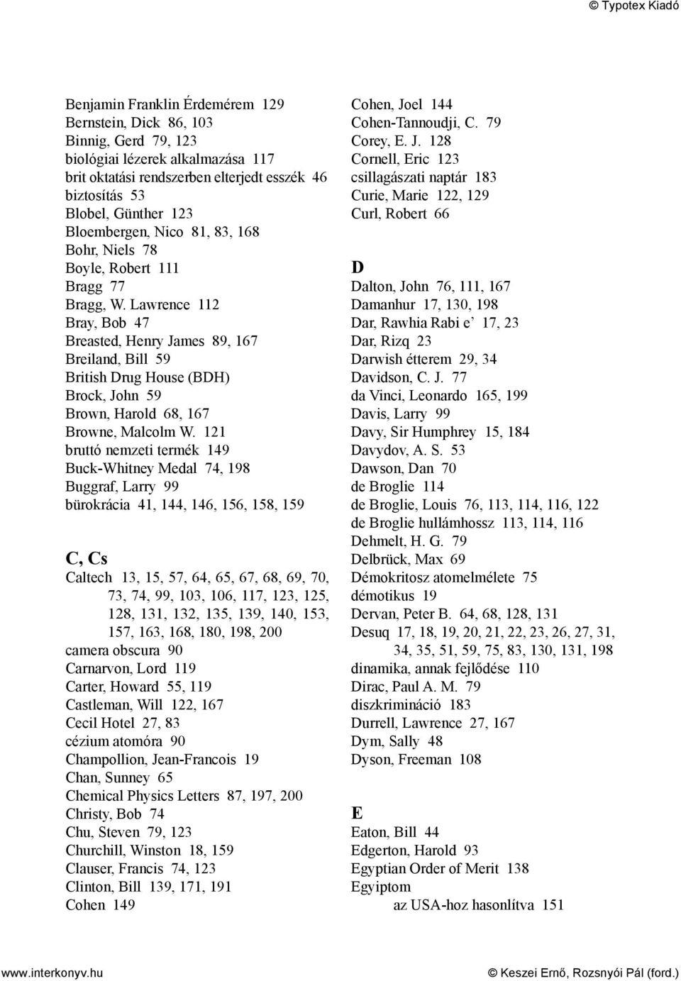 Lawrence 112 Bray, Bob 47 Breasted, Henry James 89, 167 Breiland, Bill 59 British Drug House (BDH) Brock, John 59 Brown, Harold 68, 167 Browne, Malcolm W.