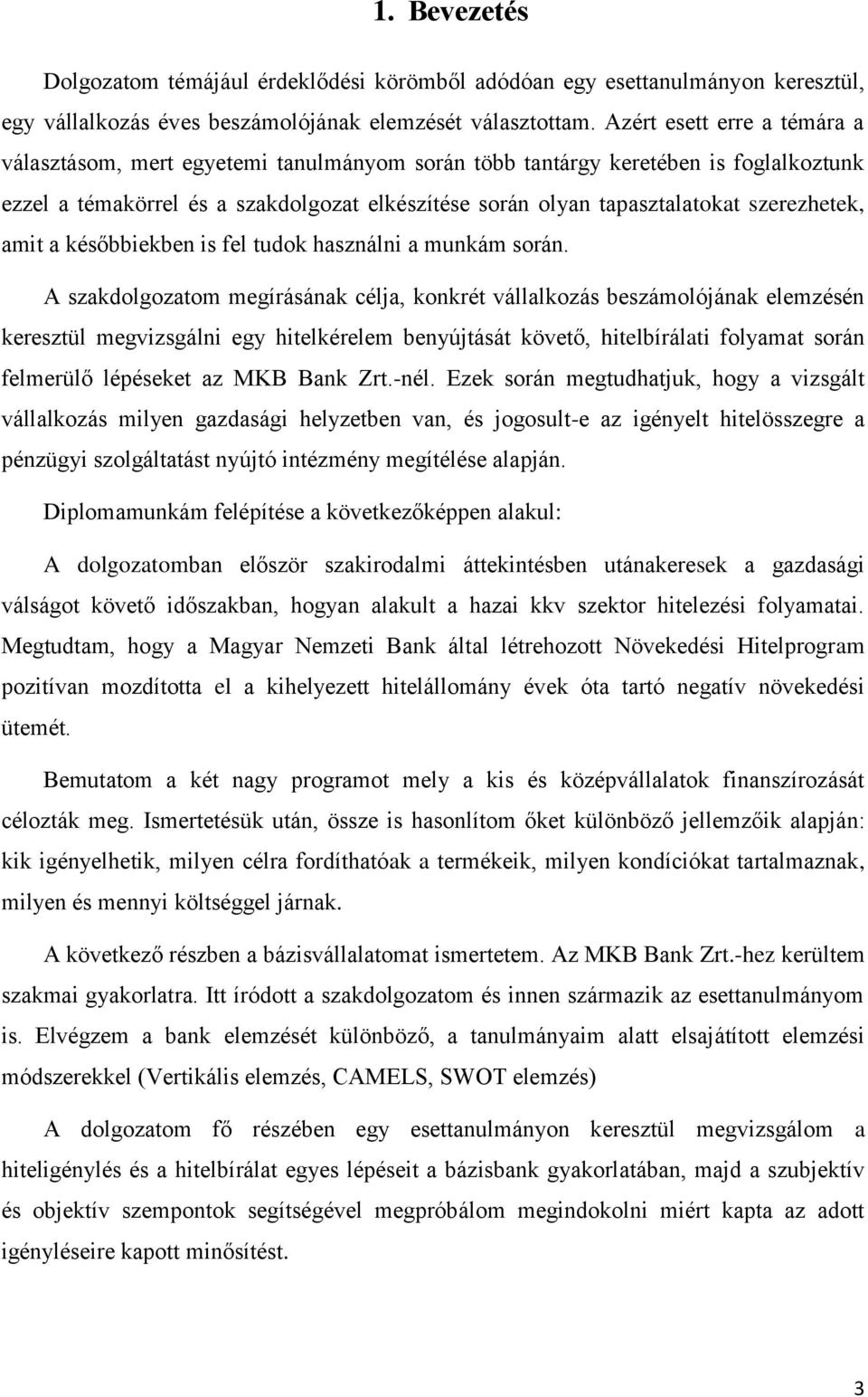 szerezhetek, amit a későbbiekben is fel tudok használni a munkám során.