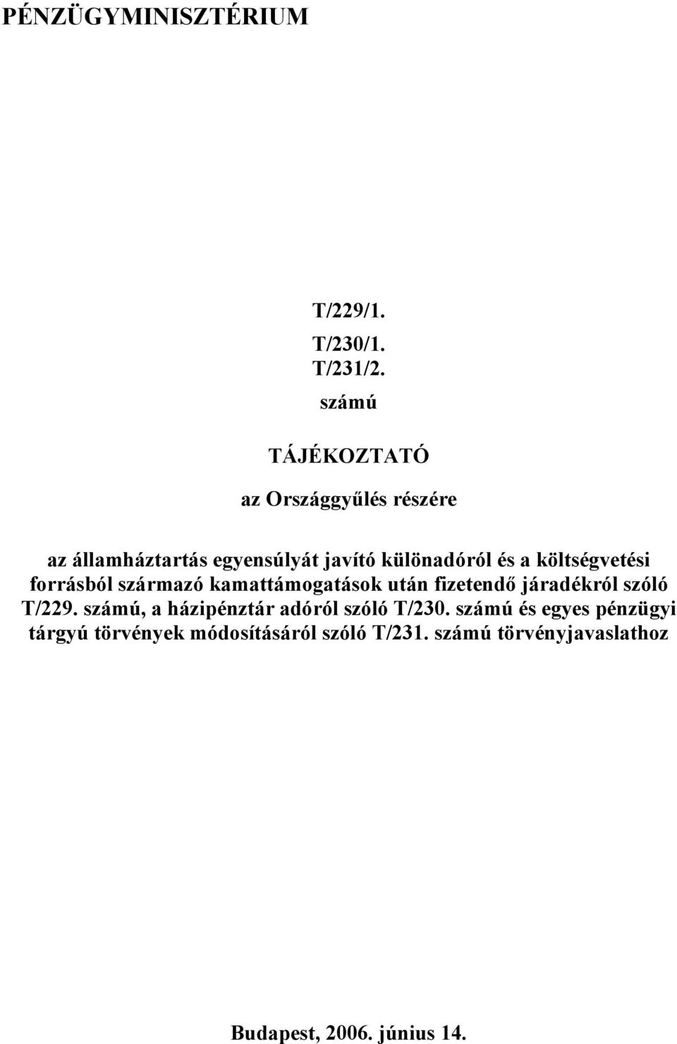 költségvetési forrásból származó kamattámogatások után fizetendő járadékról szóló T/229.