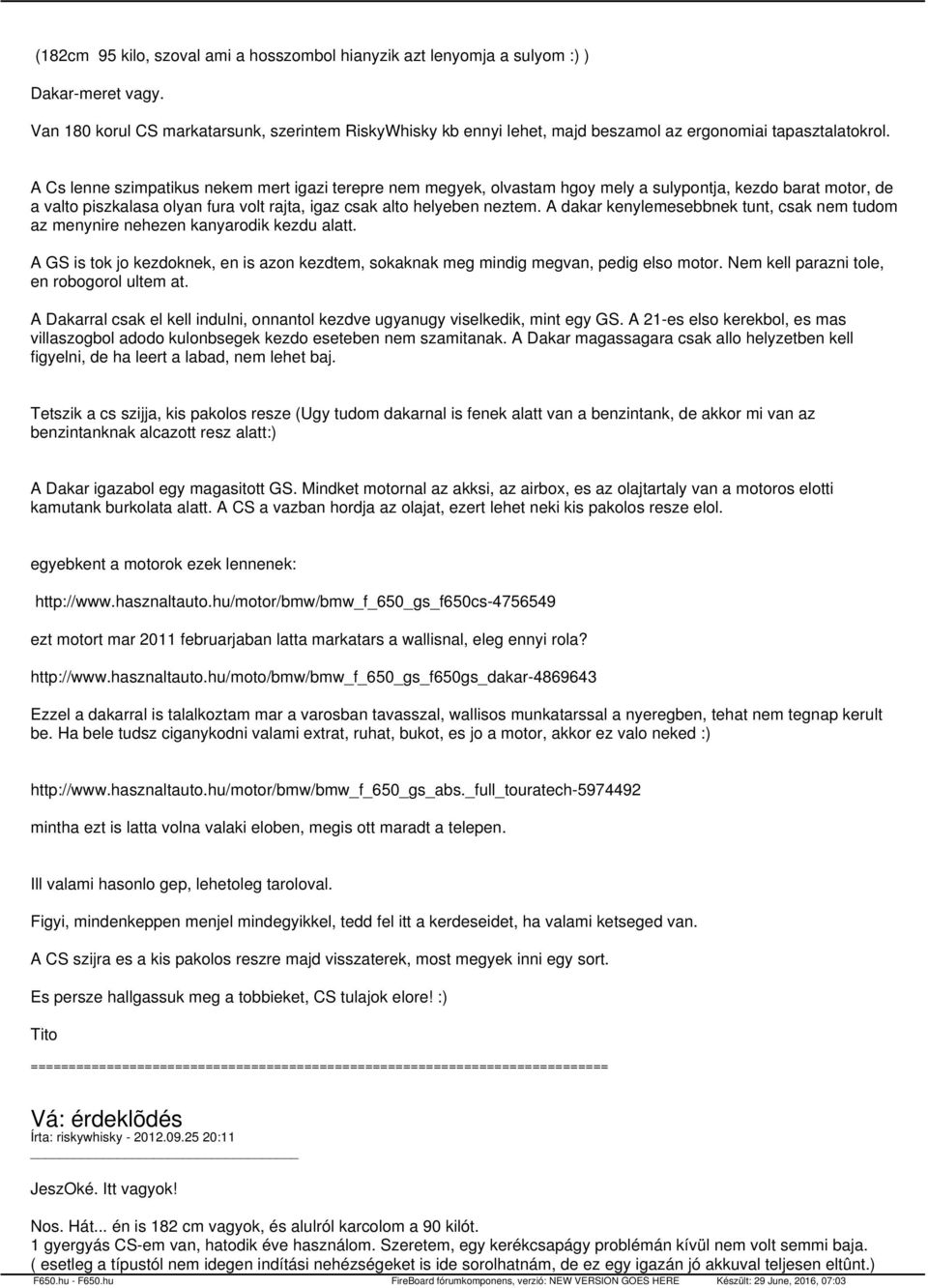 A Cs lenne szimpatikus nekem mert igazi terepre nem megyek, olvastam hgoy mely a sulypontja, kezdo barat motor, de a valto piszkalasa olyan fura volt rajta, igaz csak alto helyeben neztem.