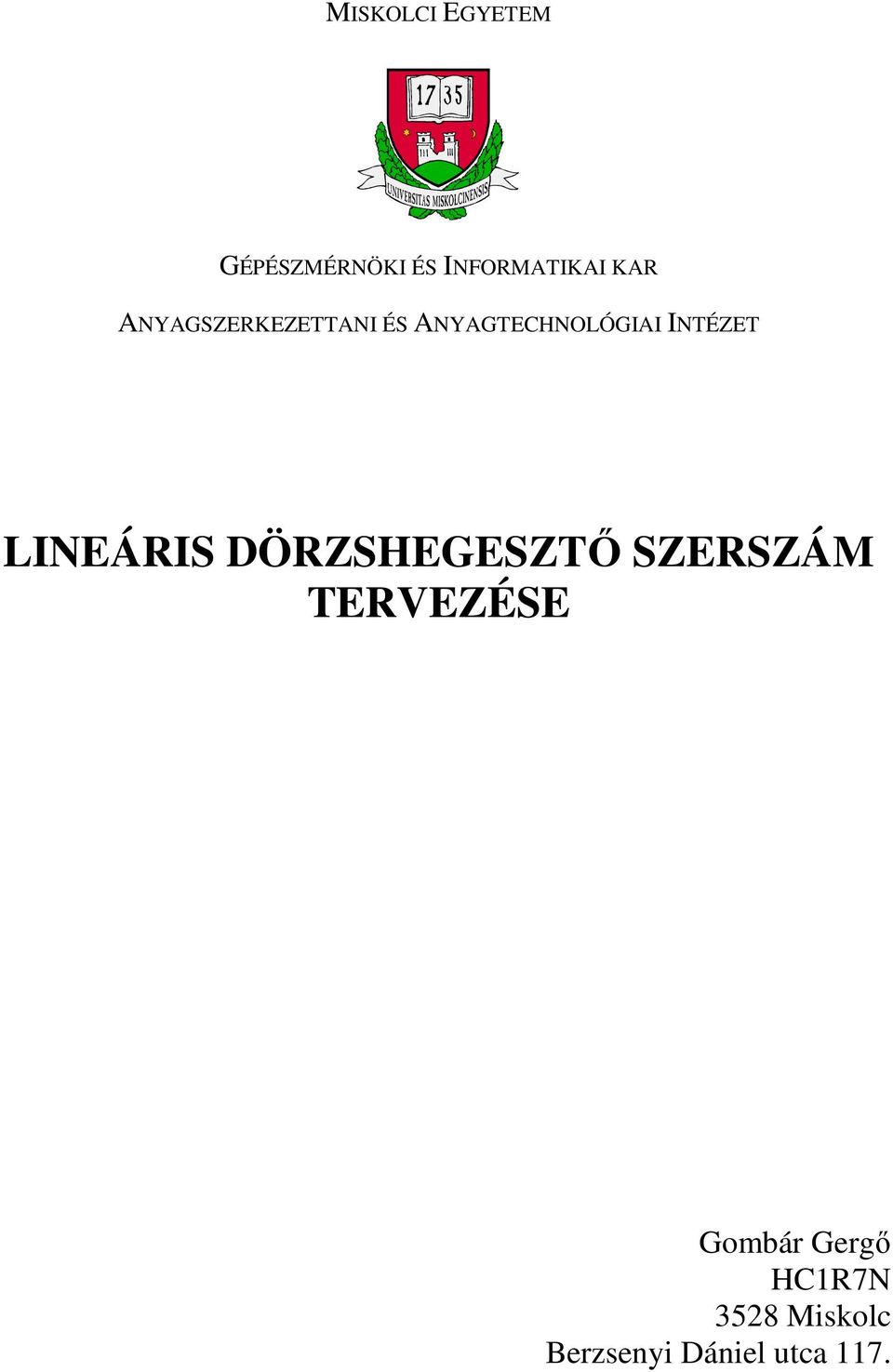 INTÉZET LINEÁRIS DÖRZSHEGESZTŐ SZERSZÁM TERVEZÉSE