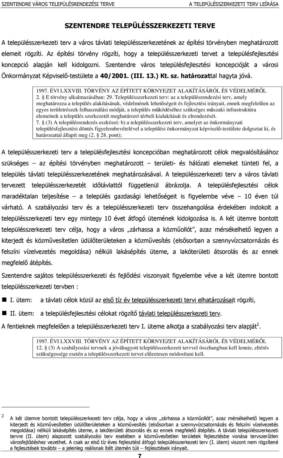 E törvény alkalmazásában: 29.
