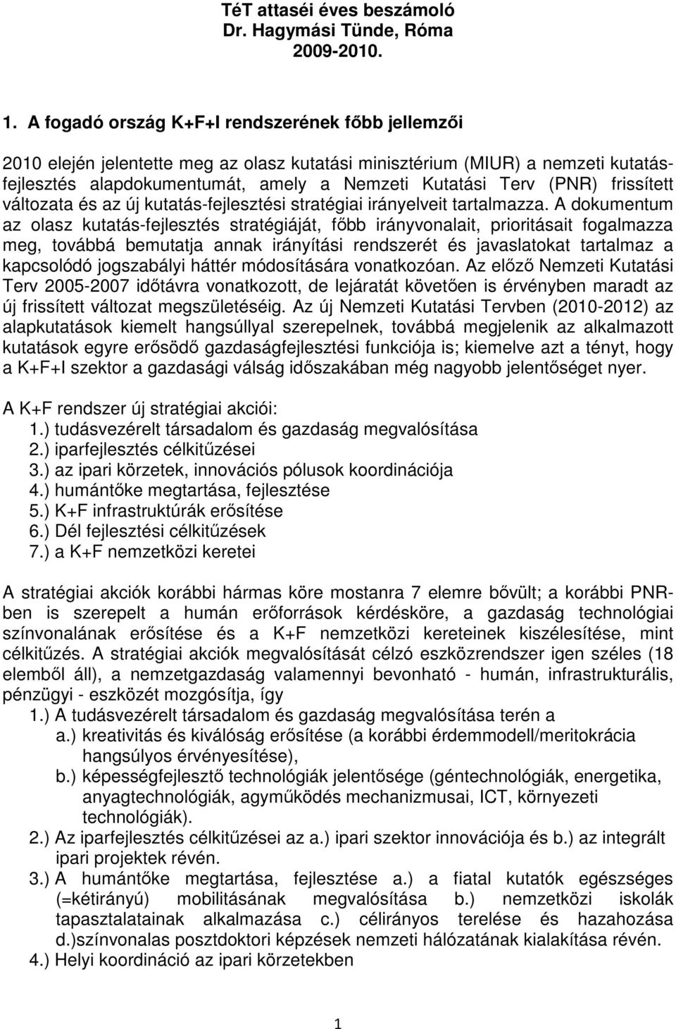 frissített változata és az új kutatás-fejlesztési stratégiai irányelveit tartalmazza.