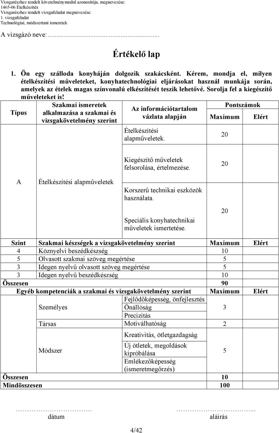 Sorolja fel a kiegészítő műveleteket is!