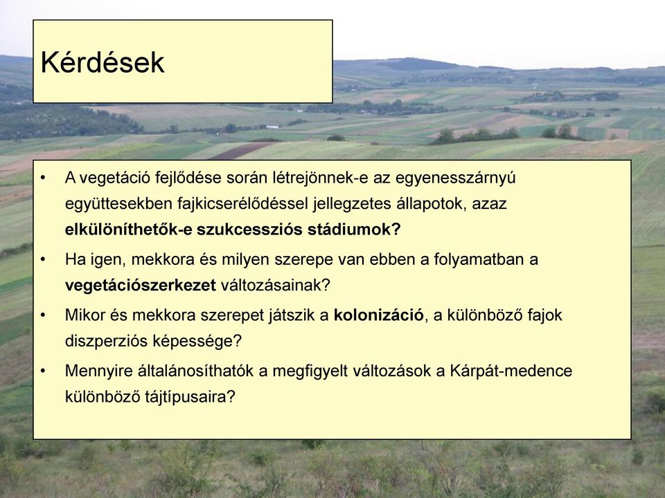 Ha igen, mekkora és milyen szerepe van ebben a folyamatban a vegetációszerkezet változásainak?