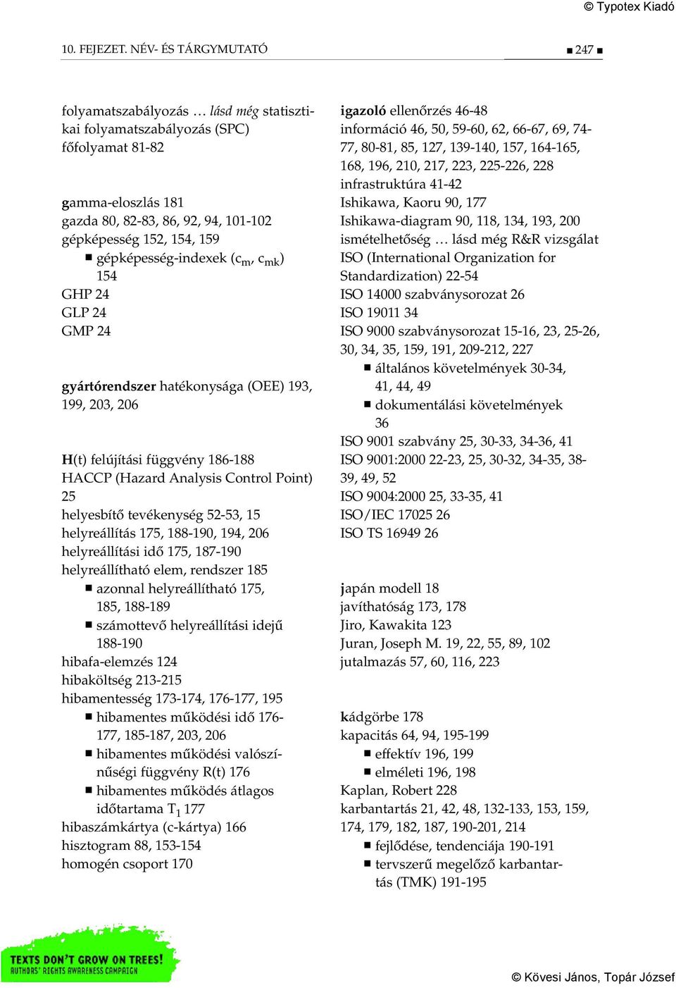 gépképesség-indexek (c m, c mk ) 154 GHP 24 GLP 24 GMP 24 gyártórendszer hatékonysága (OEE) 193, 199, 203, 206 H(t) felújítási függvény 186-188 HACCP (Hazard Analysis Control Point) 25 helyesbítő