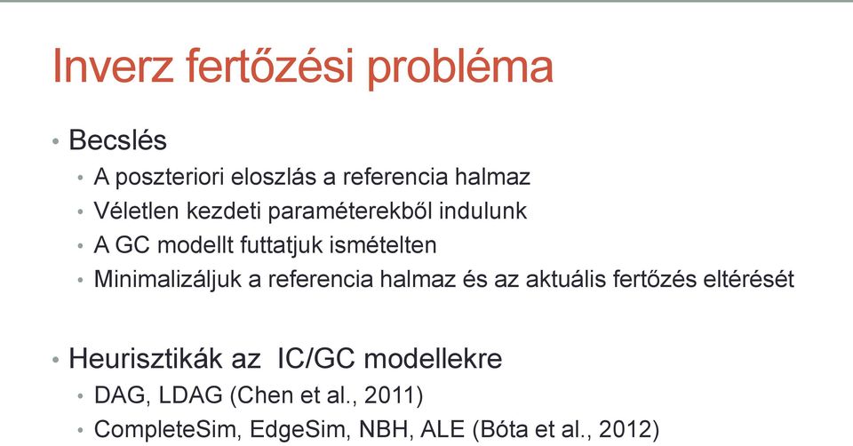 Minimalizáljuk a referencia halmaz és az aktuális fertőzés eltérését Heurisztikák