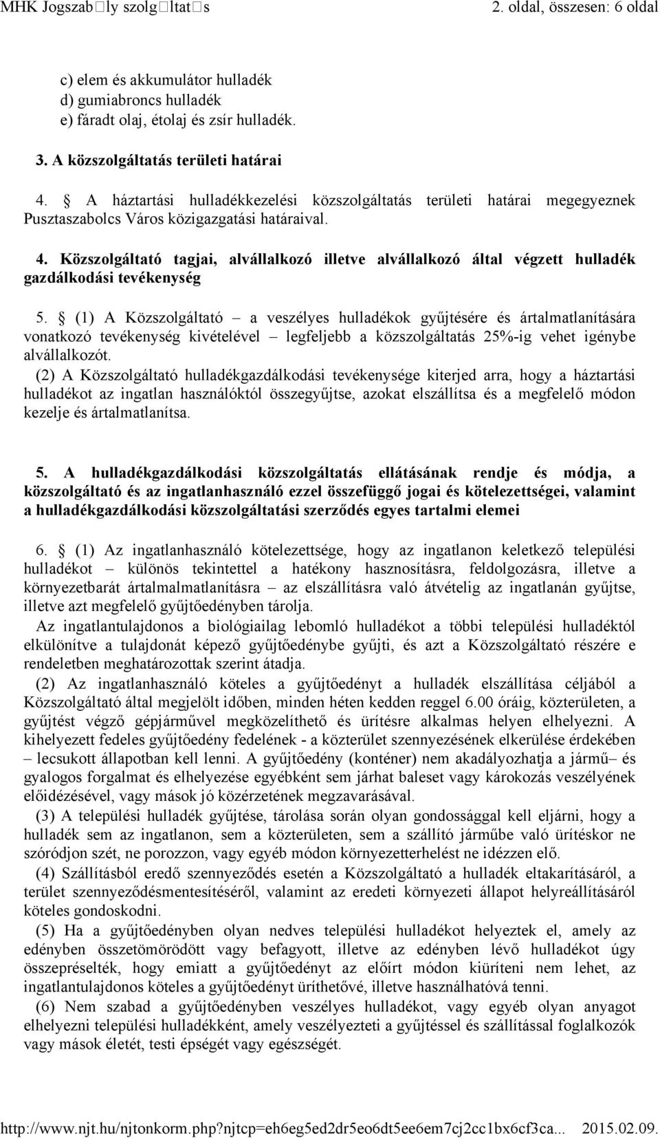 Közszolgáltató tagjai, alvállalkozó illetve alvállalkozó által végzett hulladék gazdálkodási tevékenység 5.