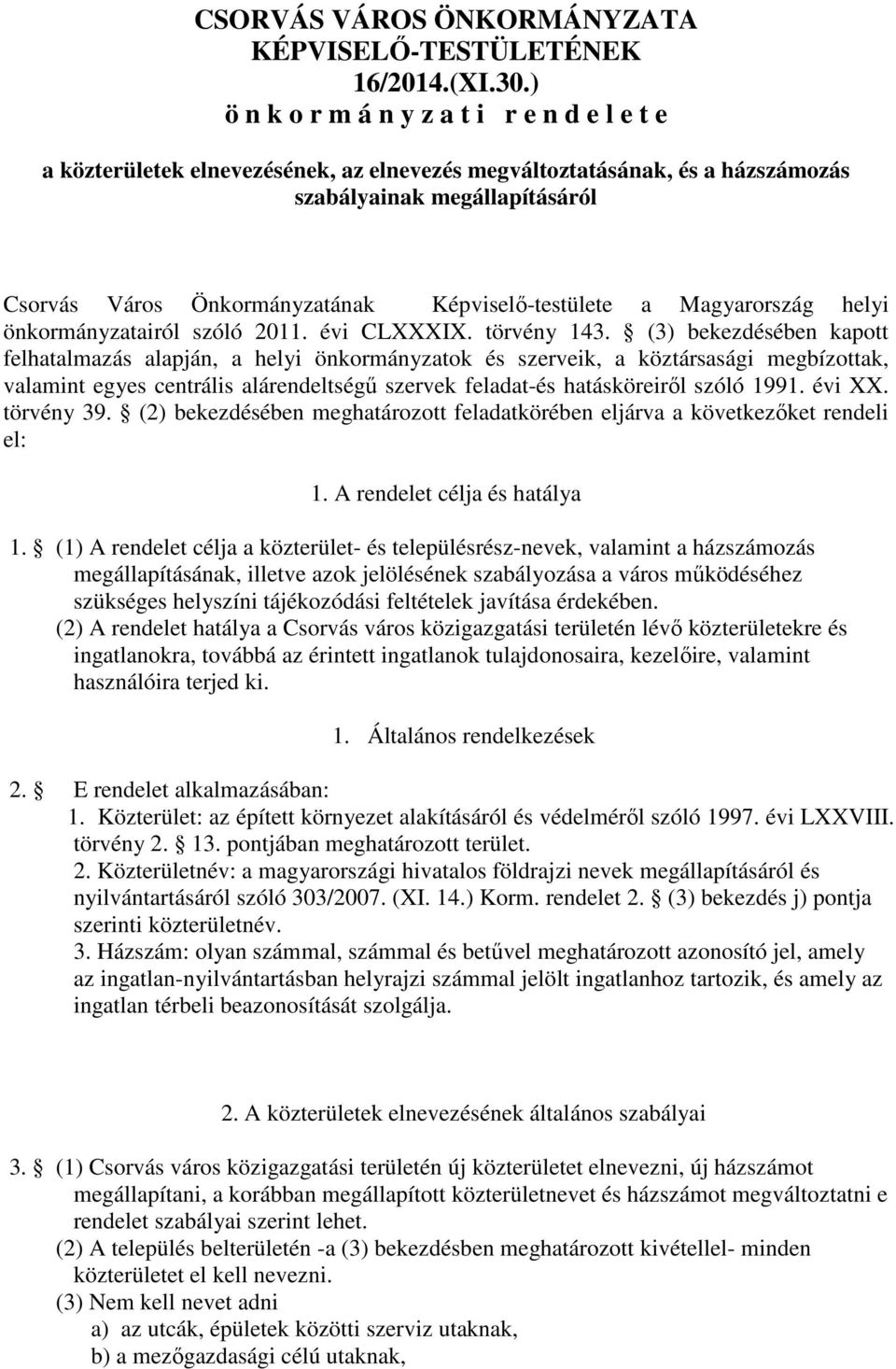 Képviselő-testülete a Magyarország helyi önkormányzatairól szóló 2011. évi CLXXXIX. törvény 143.
