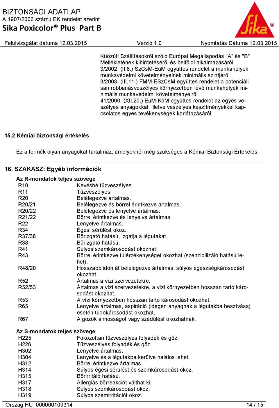 ) FMM-ESzCsM együttes rendelet a potenciálisan robbanásveszélyes környezetben lévő munkahelyek minimális munkavédelmi követelményeiről 41/200