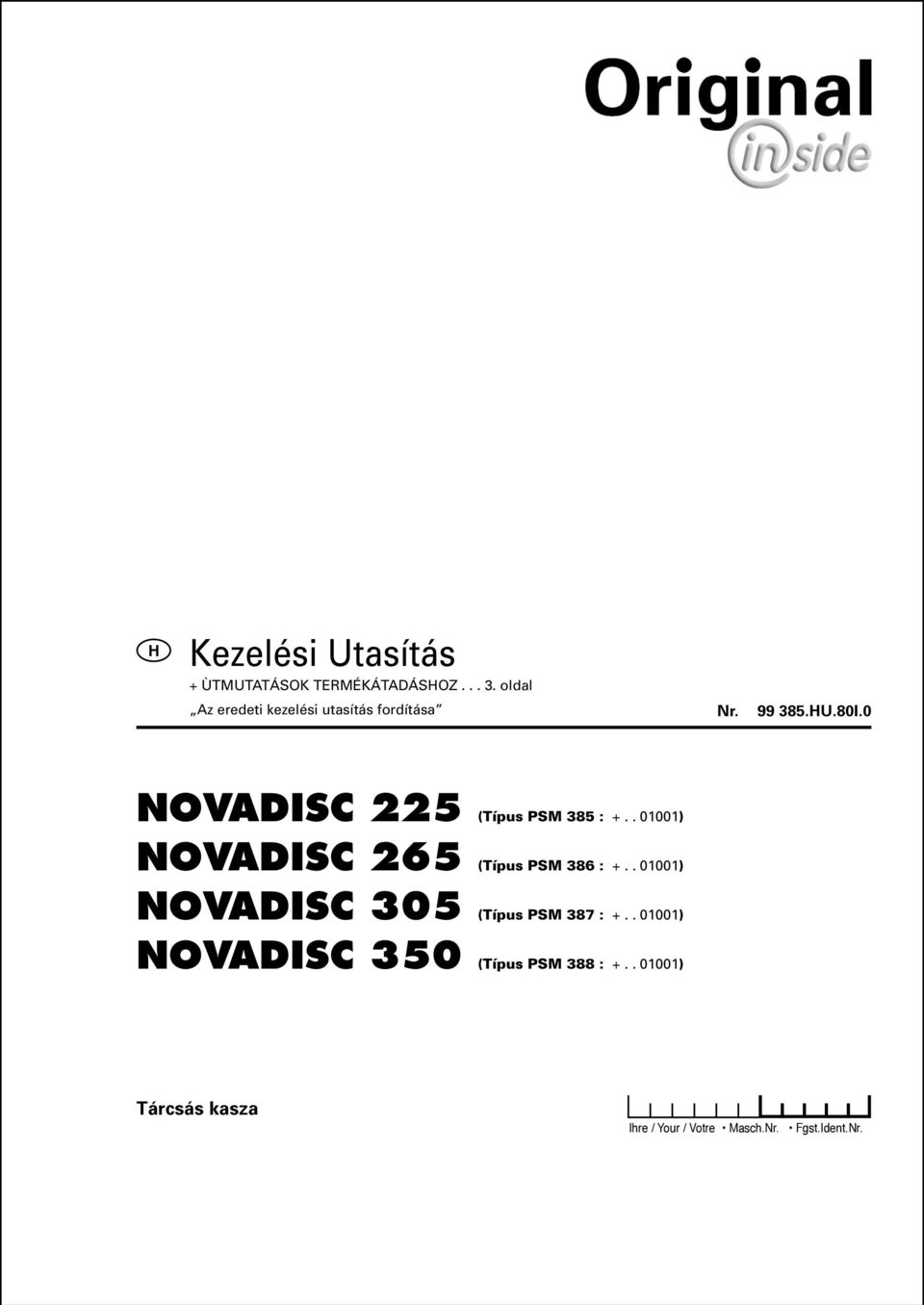 . 01001) NOVADISC 305 (Típus PSM 387 : +.