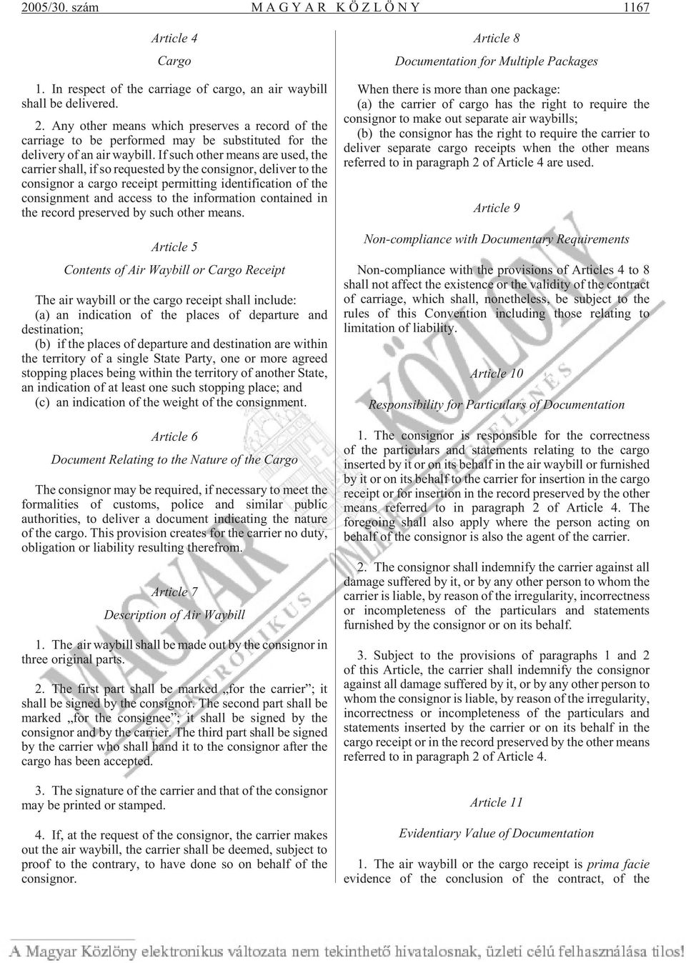 If such ot her me ans are used, the car rier shall, if so re que sted by the con sig nor, de li ver to the con sig nor a car go re ceipt per mit ting iden ti fi ca ti on of the con signment and ac