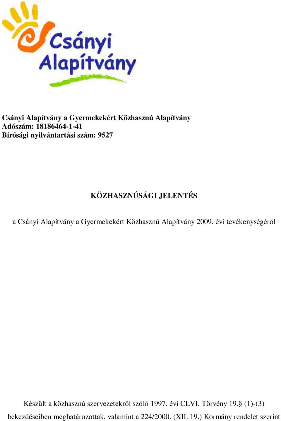 évi tevékenységéről Készült a közhasznú szervezetekről szóló 1997.