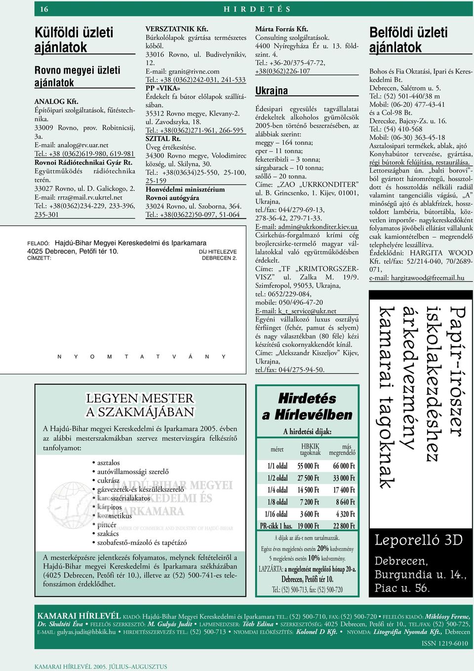 : +38(0362)234-229, 233-396, 235-301 FELADÓ: Hajdú-Bihar Megyei Kereskedelmi és Iparkamara 4025 Debrecen, Petőfi tér 10. DÍJ HITELEZVE CÍMZETT: DEBRECEN 2.