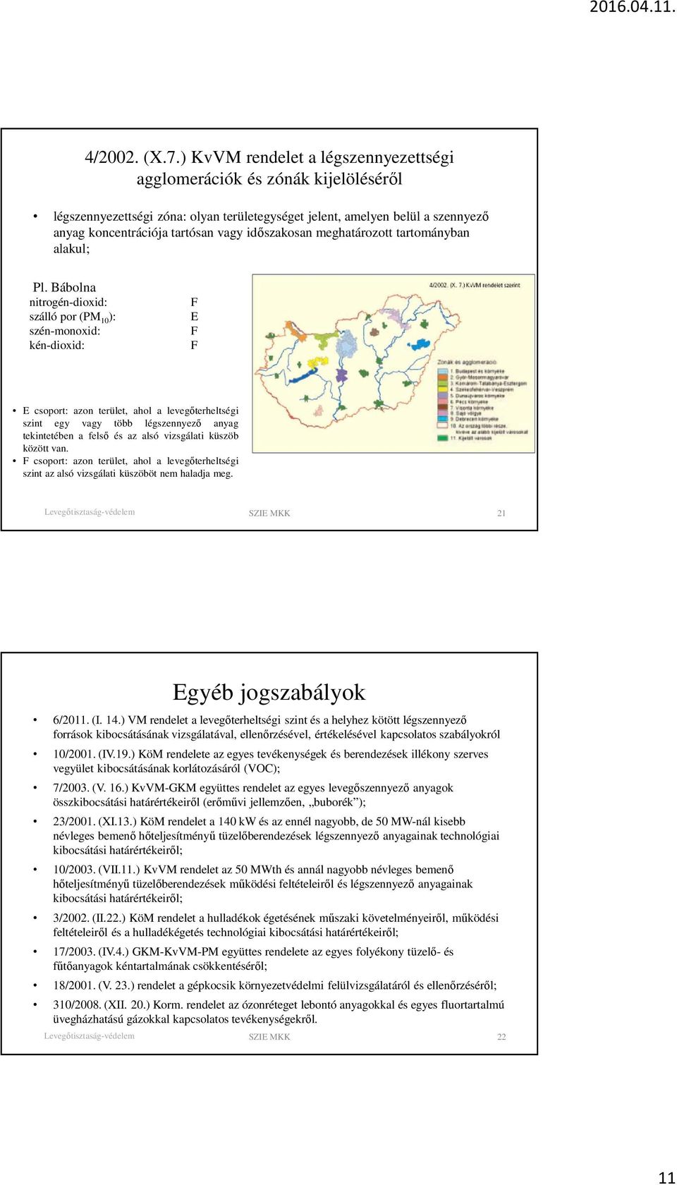 időszakosan meghatározott tartományban alakul; Pl.