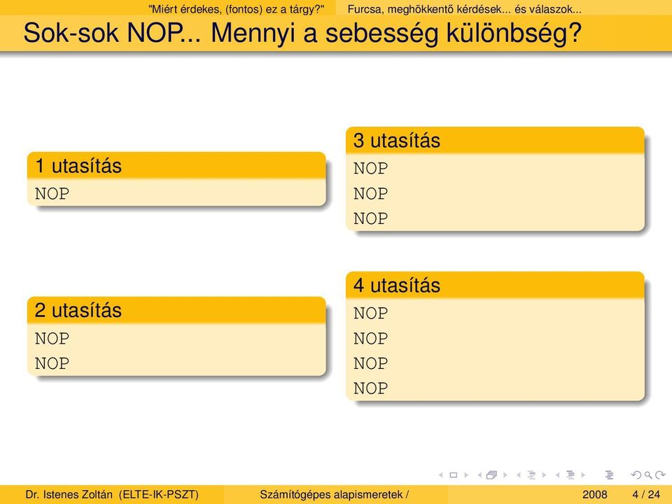 1 utasítás NOP 3 utasítás NOP NOP NOP 2 utasítás NOP NOP 4 utasítás NOP