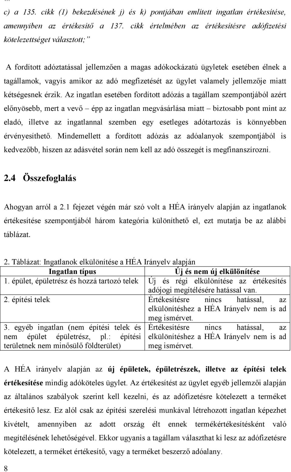 megfizetését az ügylet valamely jellemzője miatt kétségesnek érzik.