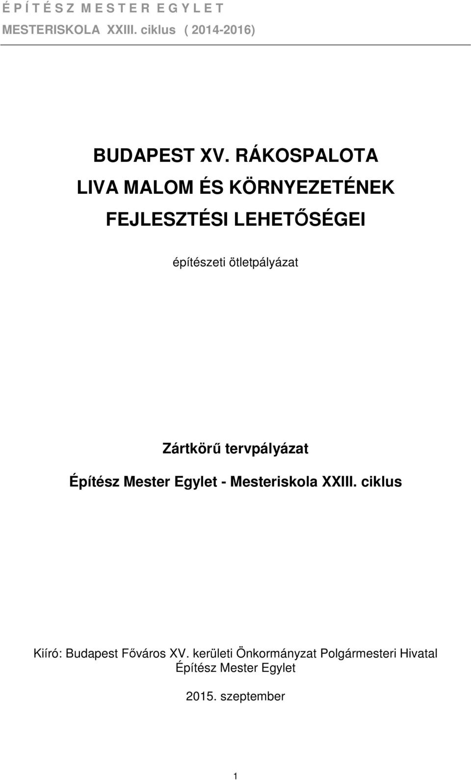 Zártkörű tervpályázat Építész Mester Egylet - Mesteriskola XXIII.