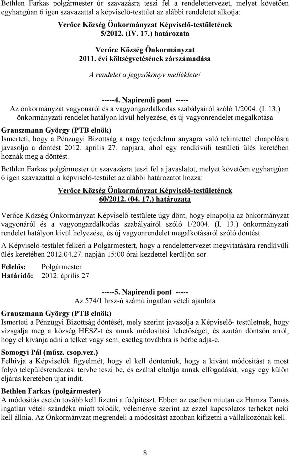 Napirendi pont ----- Az önkormányzat vagyonáról és a vagyongazdálkodás szabályairól szóló 1/2004. (I. 13.