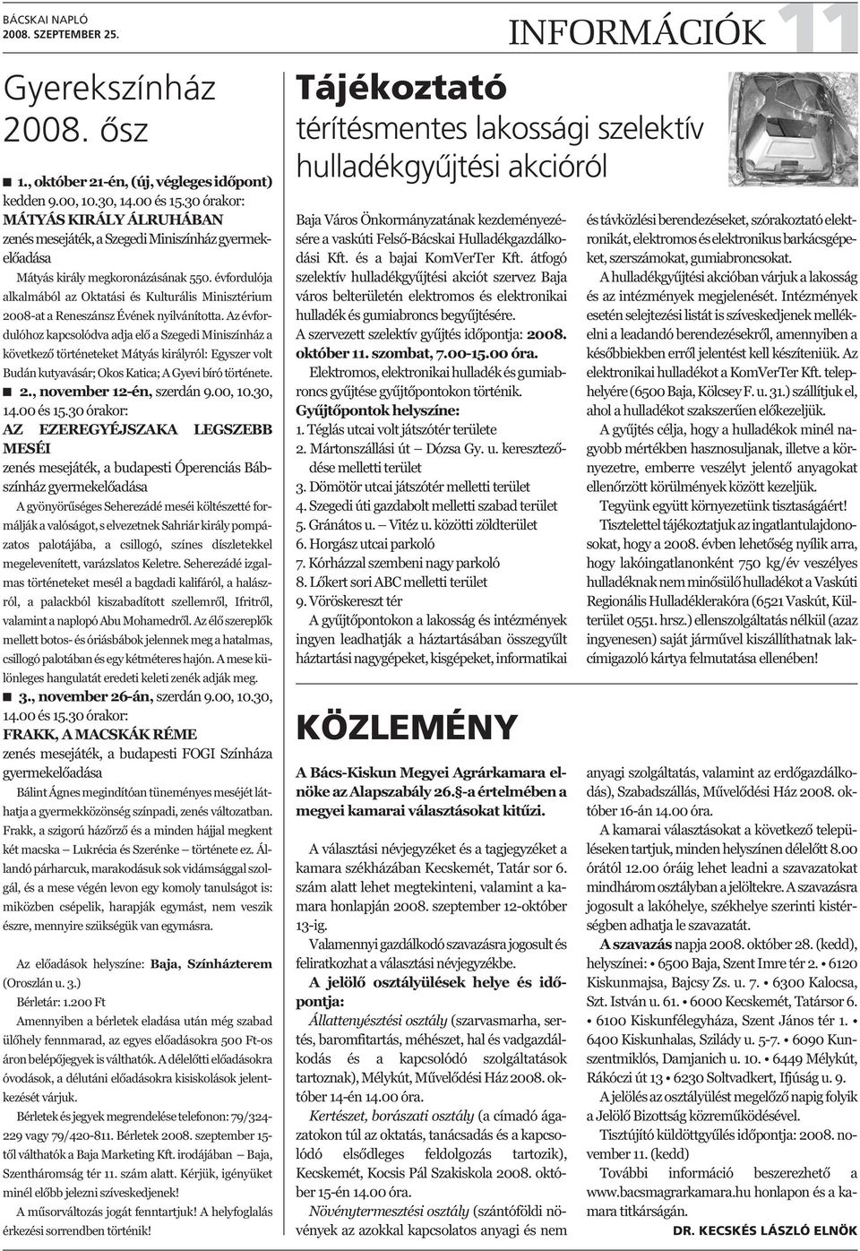 évfordulója alkalmából az Oktatási és Kulturális Minisztérium 2008-at a Reneszánsz Évének nyilvánította.