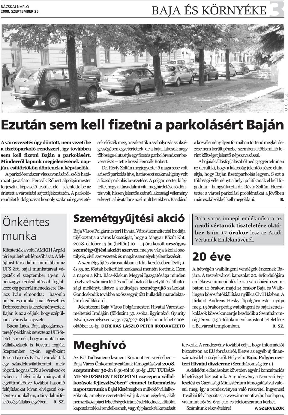 A parkolórendszer visszavonásáról szóló határozati javaslatot Fercsák Róbert alpolgármester terjeszti a képviselő-testület elé jelentette be az érintett a városházi sajtótájékoztatón.