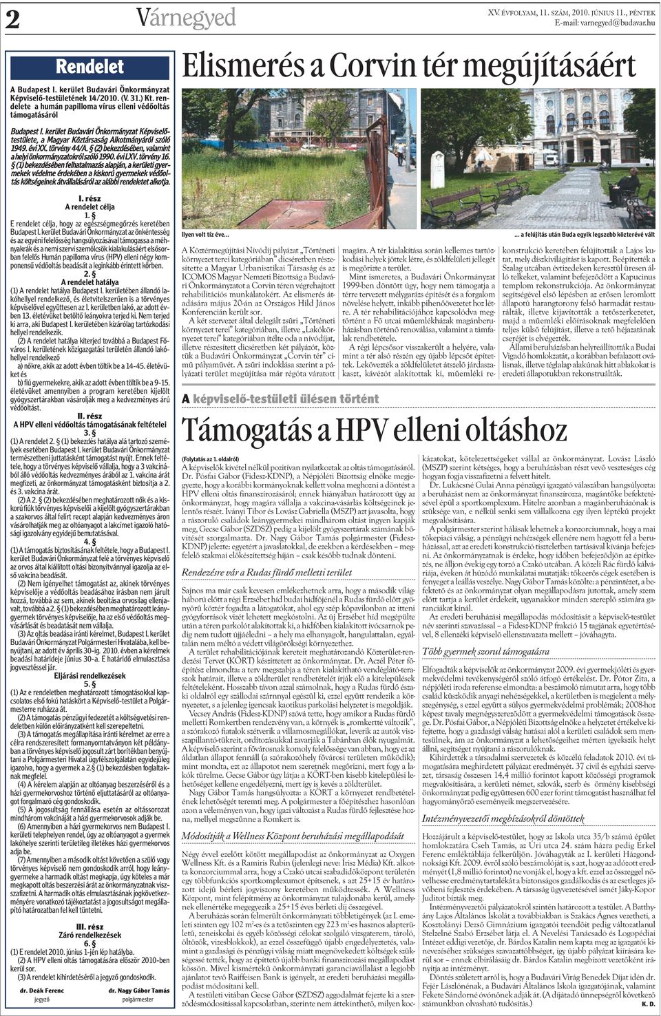 (2) bekezdésében, valamint a helyi önkormányzatokról szóló 1990. évi LXV. törvény 16.