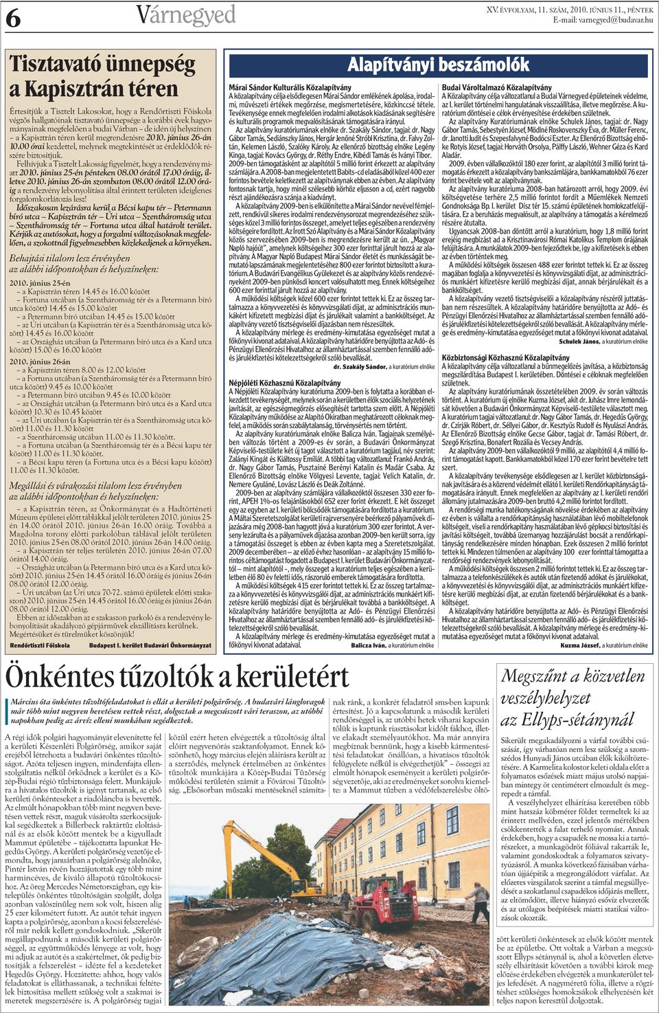 Felhívjuk a Tisztelt Lakosság figyelmét, hogy a rendezvény miatt 2010. június 25-én pénteken 08.00 órától 17.00 óráig, illetve 2010. június 26-án szombaton 08.00 órától 12.