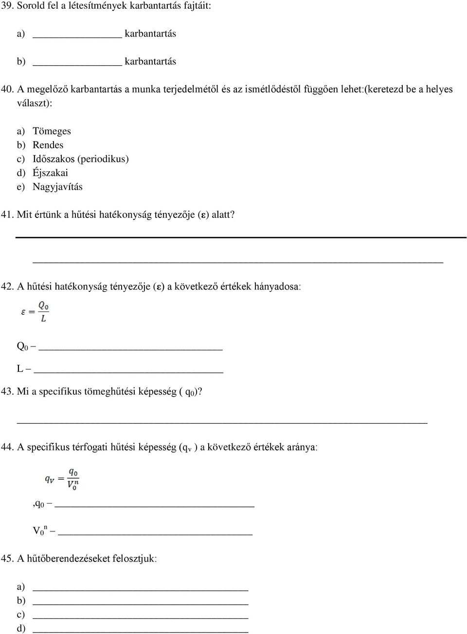 (periodikus) d) Éjszakai e) Nagyjavítás 41. Mit értünk a hűtési hatékonyság tényezője (ε) alatt? 42.