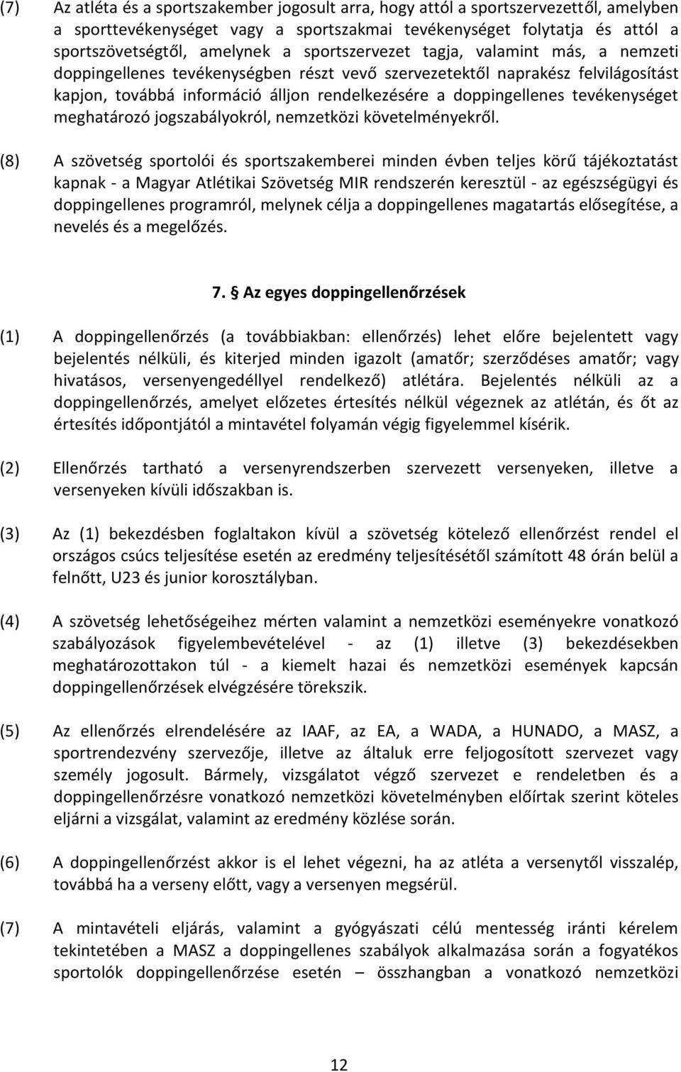 tevékenységet meghatározó jogszabályokról, nemzetközi követelményekről.