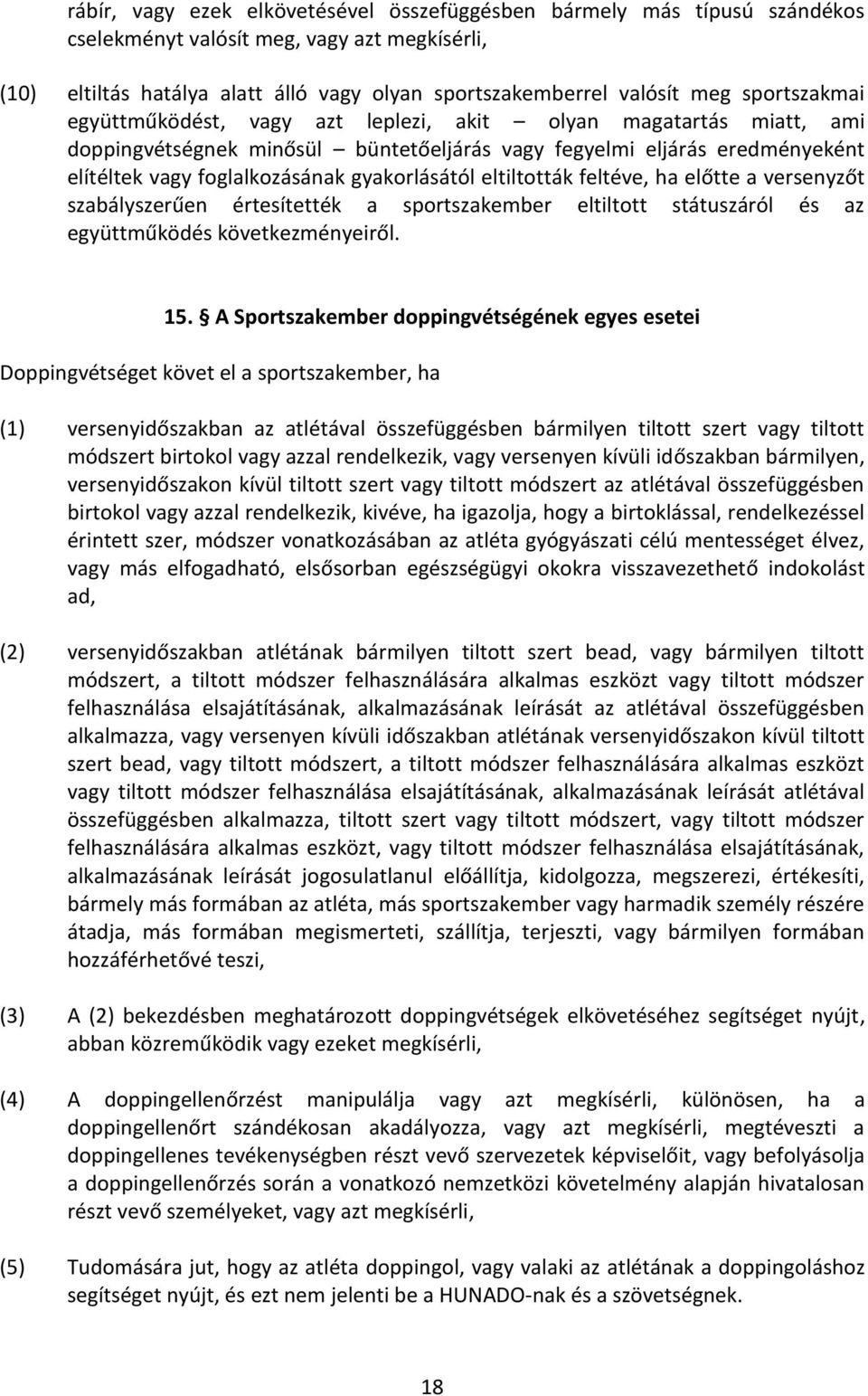 gyakorlásától eltiltották feltéve, ha előtte a versenyzőt szabályszerűen értesítették a sportszakember eltiltott státuszáról és az együttműködés következményeiről. 15.