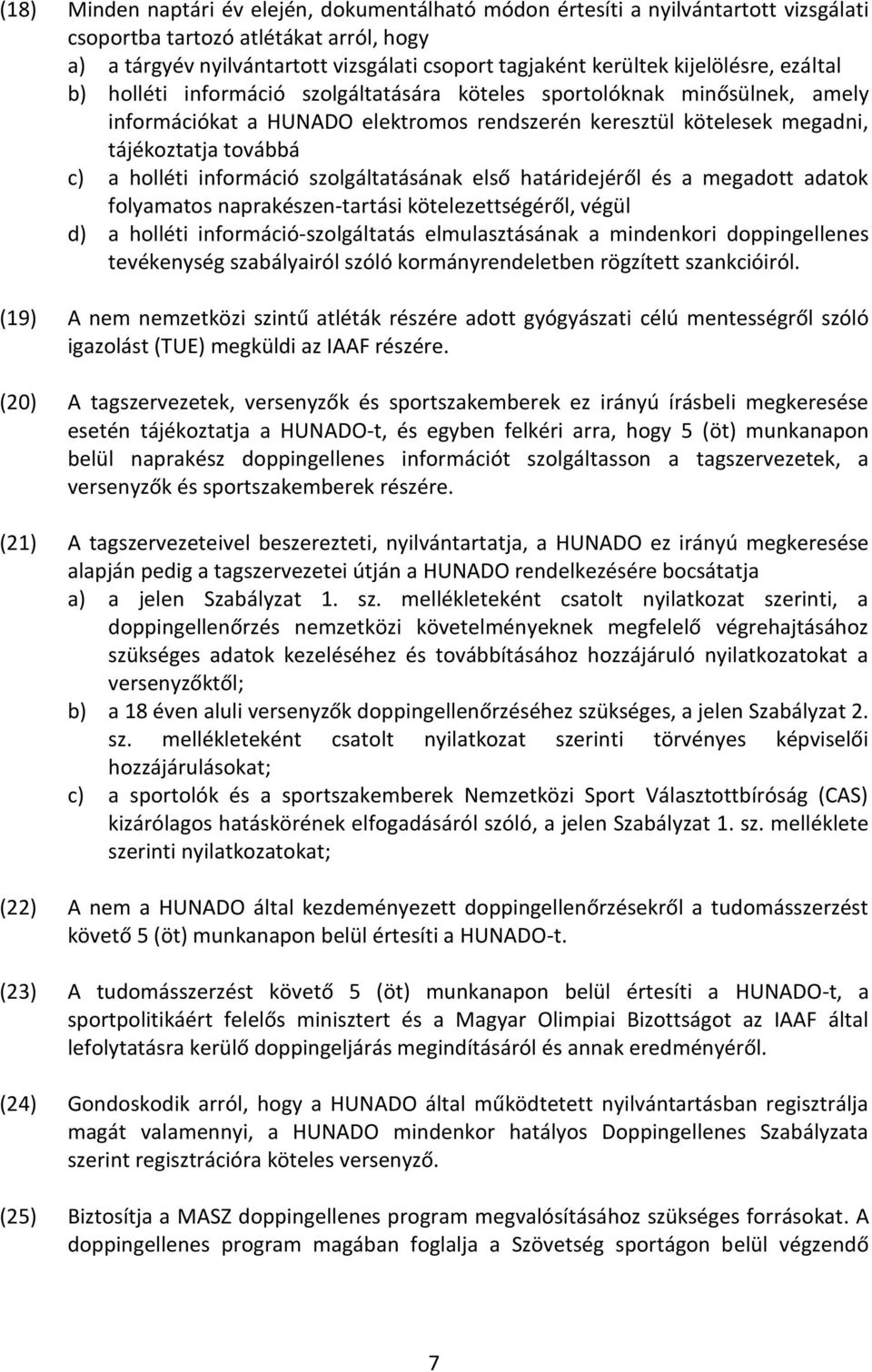 holléti információ szolgáltatásának első határidejéről és a megadott adatok folyamatos naprakészen-tartási kötelezettségéről, végül d) a holléti információ-szolgáltatás elmulasztásának a mindenkori