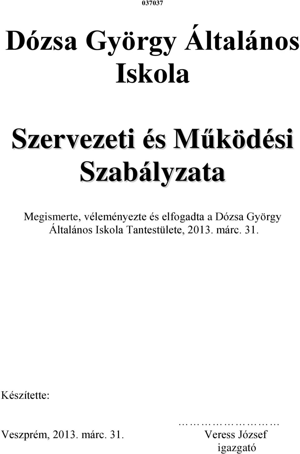 elfogadta a Dózsa György Általános Iskola Tantestülete,