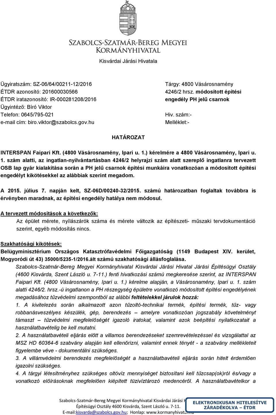 ) kérelmére a 4800 Vásárosnamény, Ipari u. 1.