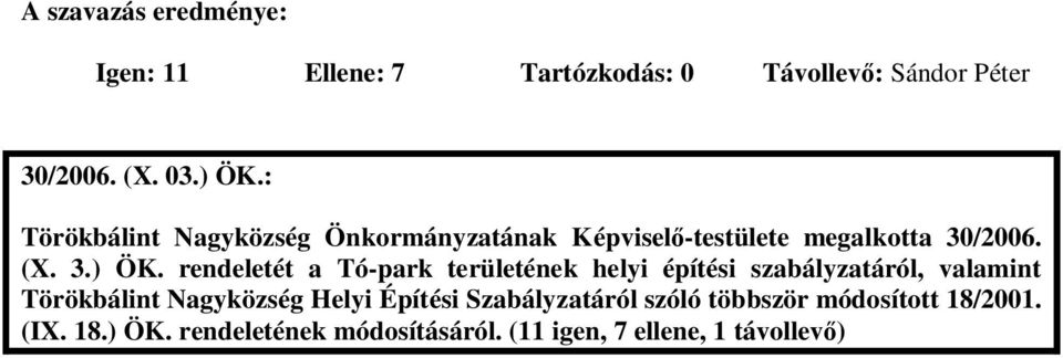 rendeletét a Tó-park területének helyi építési szabályzatáról, valamint Törökbálint Nagyközség Helyi