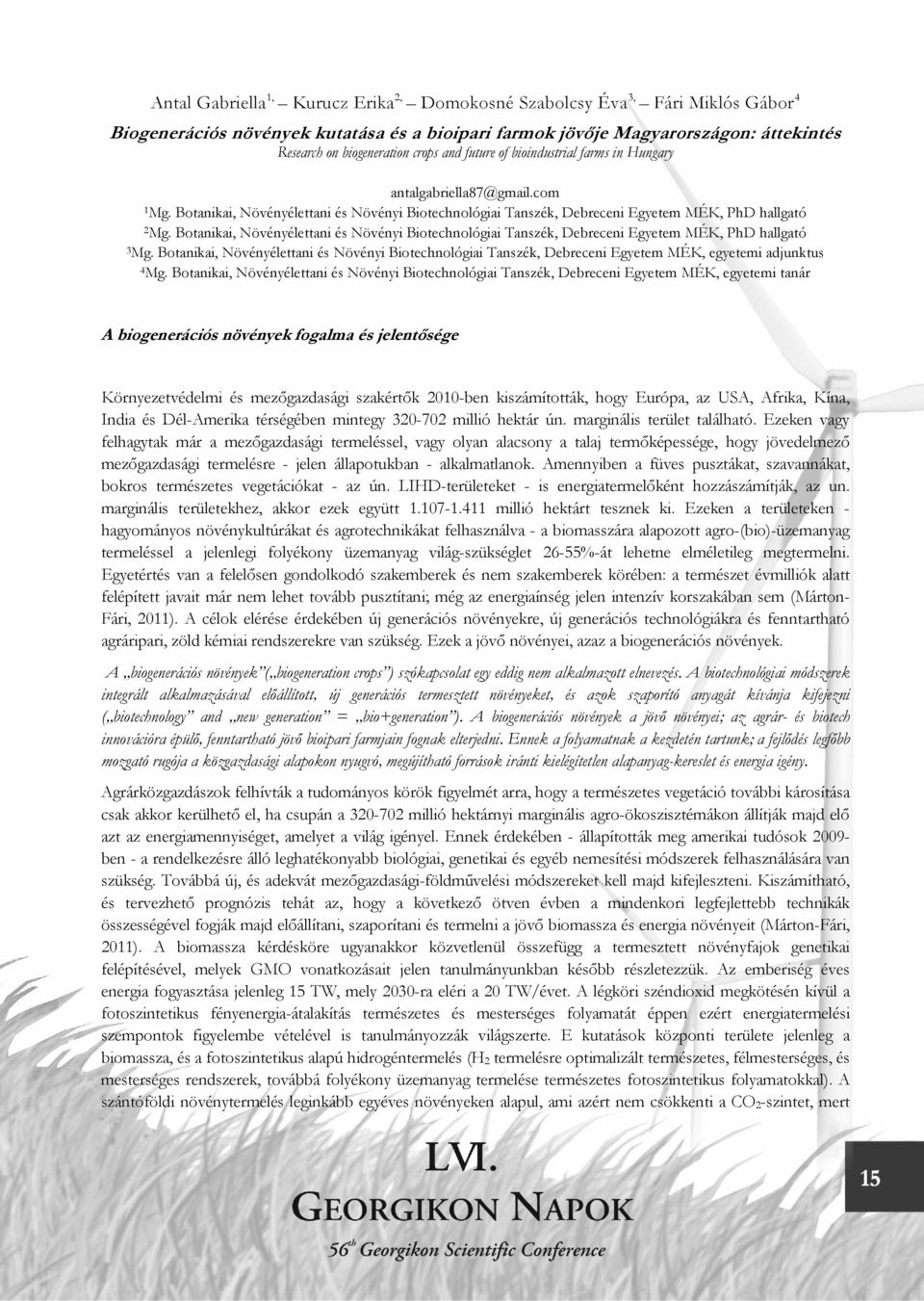 Botanikai, Növényélettani és Növényi Biotechnológiai Tanszék, Debreceni Egyetem MÉK, PhD hallgató 3 Mg.